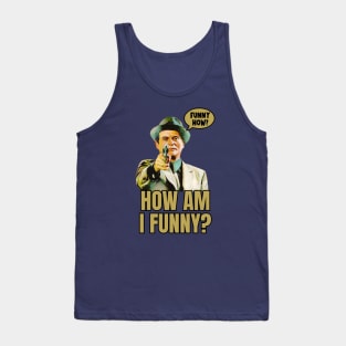 Funny How? Tank Top